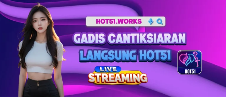 HOT51: Pengalaman Streaming Langsung Terbaik Anda!