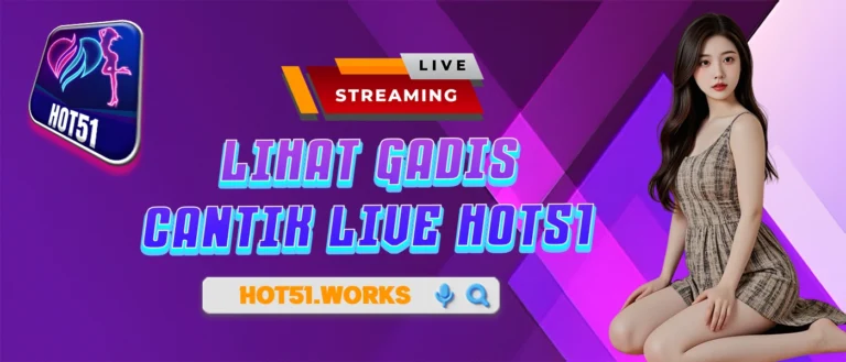 HOT51: Pengalaman Streaming Langsung Terbaik Anda!
